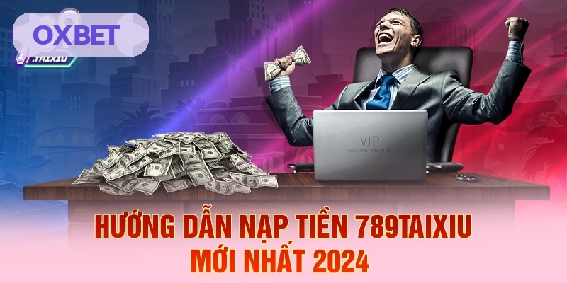 Hướng dẫn nạp tiền OXBET mới nhất 2026