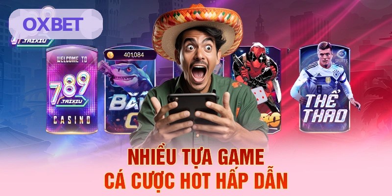 Nhiều trò chơi cá cược hấp dẫn tại OXBET