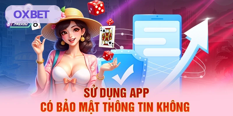 Đảm bảo bảo mật thông tin khi sử dụng app OXBET